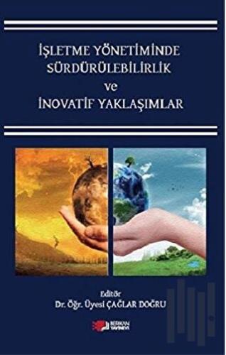 İşletme Yönetiminde Sürdürülebilirlik ve İnovatif Yaklaşımlar