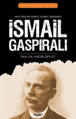 İsmail Gaspıralı Unutturulan Türkçü, İslamcı, Modernist | Kitap Ambarı