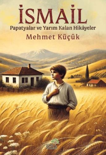 İsmail - Papatyalar ve Yarım Kalan Hikayeler | Kitap Ambarı