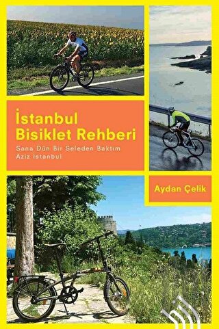 İstanbul Bisiklet Rehberi - Sana Dün Bir Seleden Baktım Aziz İstanbul 