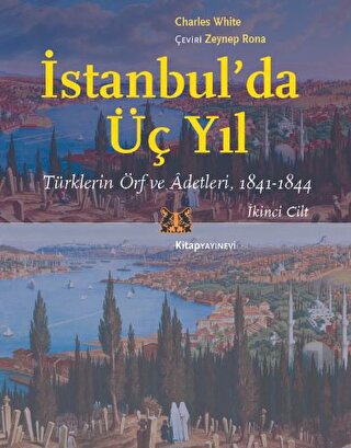 İstanbul’da Üç Yıl, Cilt 2 - Türklerin Örf ve Adetleri, 1841-1844 | Ki