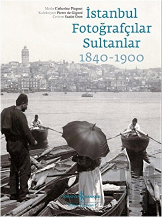 İstanbul Fotoğrafçılar Sultanlar 1840 - 1900 | Kitap Ambarı