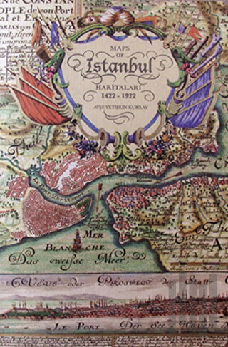 İstanbul Haritaları 1422-1922 / Maps Of Istanbul 1422-1922 (Ciltli)