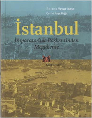 İstanbul - İmparatorluk Başkentinden Megakente | Kitap Ambarı
