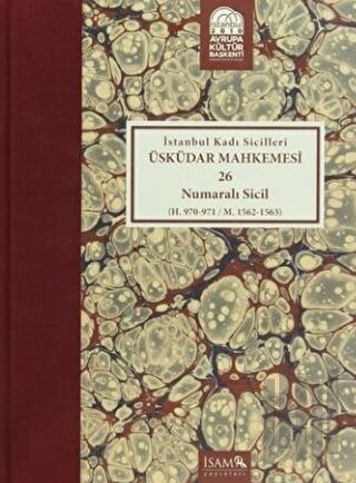 İstanbul Kadı Sicilleri : Üsküdar Mahkemesi 26 Numaralı Sicil (H.970-971 / M. 1562-1563) (Ciltli)