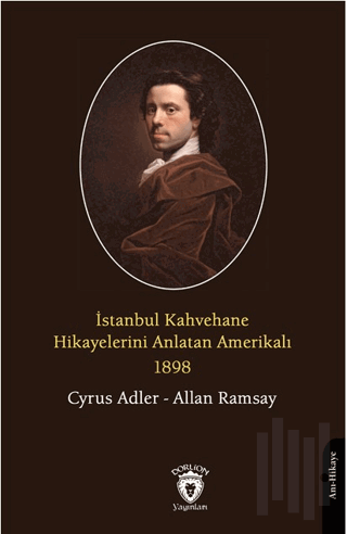 İstanbul Kahvehane Hikayelerini Anlatan Amerikalı 1898 | Kitap Ambarı