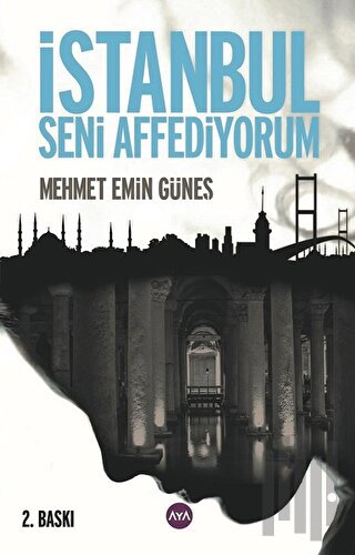 İstanbul Seni Affediyorum | Kitap Ambarı