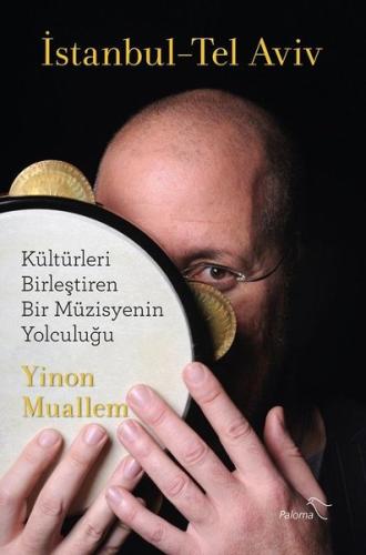 İstanbul - Tel Aviv: Kültürleri Birleştiren Bir Müzisyenin Yolculuğu |
