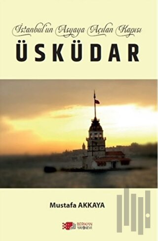 İstanbul’un Asyaya Açılan Kapısı Üsküdar