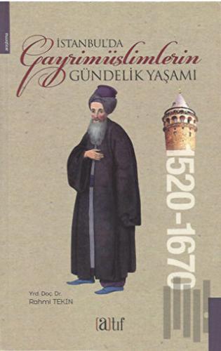 İstanbul'da Gayrimüslimlerin Gündelik Yaşamı 1520-1670 | Kitap Ambarı