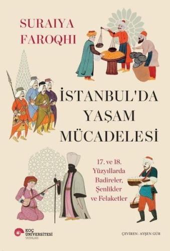 İstanbul'da Yaşam Mücadelesi - 17. ve 18. Yüzyıllarda Badireler Şenlik