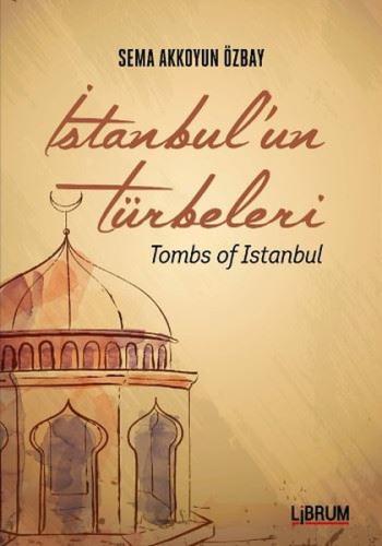 İstanbul'un Türbeleri - Tombs Of İstanbul | Kitap Ambarı