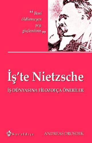 İş'te Nietzsche  İş Dünyasına Filozofça Öneriler