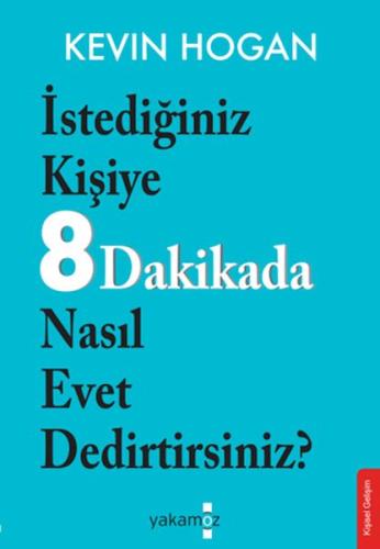 İstediğiniz Kişiye 8 Dakikada Nasıl Evet Dedirtirsiniz? | Kitap Ambarı