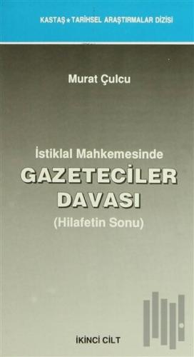 İstiklal Mahkemesinde Gazeteciler Davası Cilt: 1-2