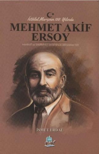İstiklal Marşının 100. Yılında Mehmet Akif Ersoy | Kitap Ambarı