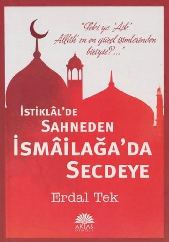 İstiklal'de Sahneden İsmailağa'da Secdeye