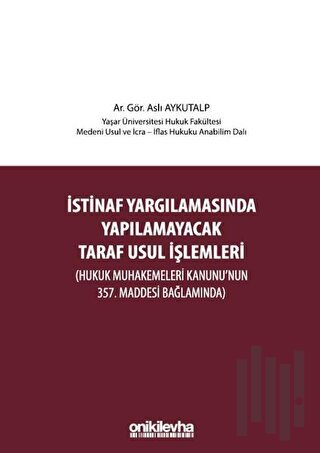 İstinaf Yargılamasında Yapılamayacak Taraf Usul İşlemleri (Ciltli)