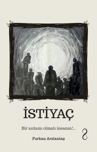 İstiyaç - Bir Anlamı Olmalı İnsanın!..