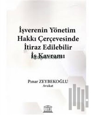 İşverenin Yönetim Hakkı Çerçevesinde İtiraz Edilebilir İş Kavramı