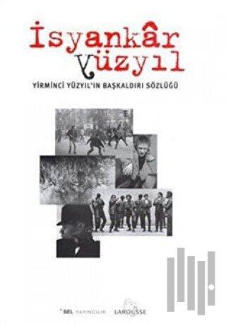 İsyankar Yüzyıl / Yirminci Yüzyıl’ın Başkaldırı Sözlüğü (Ciltli)