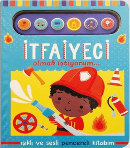 İtfaiyeci Olmak İstiyorum - Işıklı ve Sesli Pencereli Kitabım | Kitap 