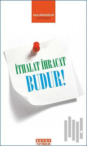 İthalat İhracat Budur!