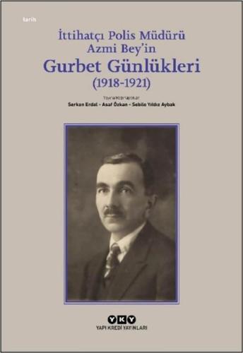İttihatçı Polis Müdürü Azmi Bey'in Gurbet Günlükleri (1918 - 1921)