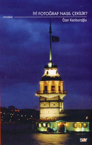 İyi Fotoğraf Nasıl Çekilir? | Kitap Ambarı