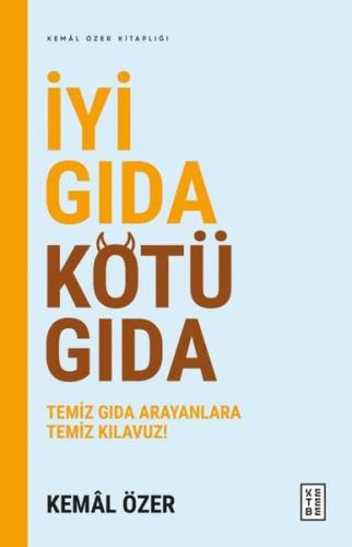 İyi Gıda Kötü Gıda - Temiz Gıda Arayanlara Temiz Kılavuz! | Kitap Amba