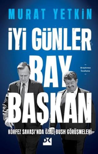 İyi Günler Bay Başkan - Körfez Savaşı'nda Özal - Bush Görüşmeleri | Ki