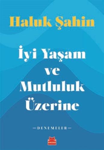 İyi Yaşam ve Mutluluk Üzerine - Denemeler | Kitap Ambarı