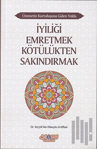 İyiliği Emretmek Kötülükten Sakındırmak - Ümmetin Kurtuluşuna Giden Yolda 9