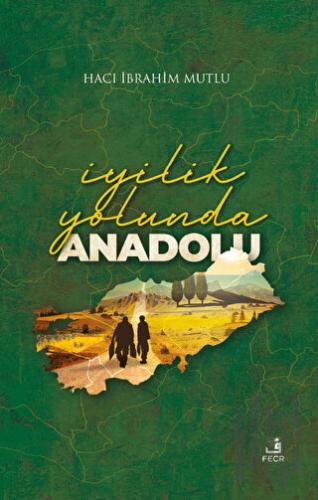 İyilik Yolunda Anadolu (Ciltli) | Kitap Ambarı