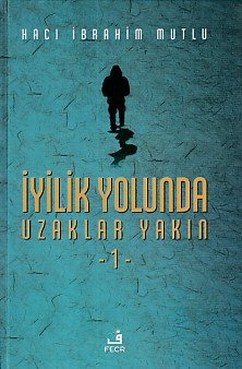 İyilik Yolunda Uzaklar Yakın - 1 (Ciltli) | Kitap Ambarı