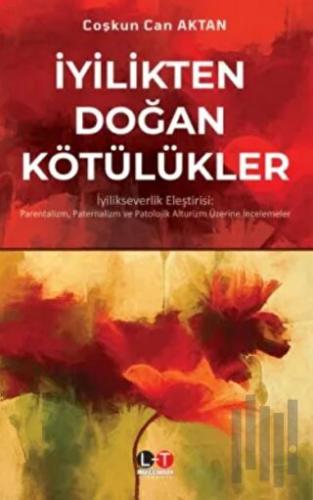 İyilikten Doğan Kötülükler | Kitap Ambarı