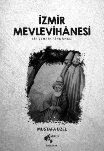 İzmir Mevlevihanesi -Bir Şehrin Rindanesi | Kitap Ambarı