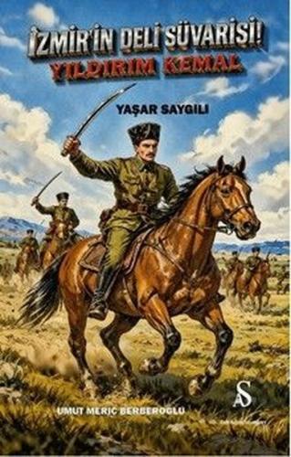 İzmir'in Deli Süvarisi! Yıldırım Kemal