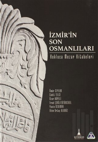 İzmir'in Son Osmanlıları - Kokluca Mezar Kitabeleri | Kitap Ambarı
