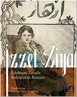 İzzet Ziya / Edebiyatı Tuvalle Buluşturan Ressam | Kitap Ambarı