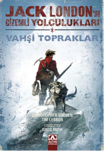 Jack London'un Gizemli Yolculukları - Vahşi Topraklar (Birinci Kitap) 