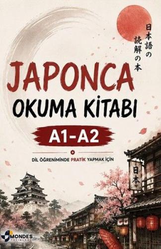 Japonca Okuma Kitabı A1 - A2 - Dil Öğreniminde Pratik Yapmak İçin