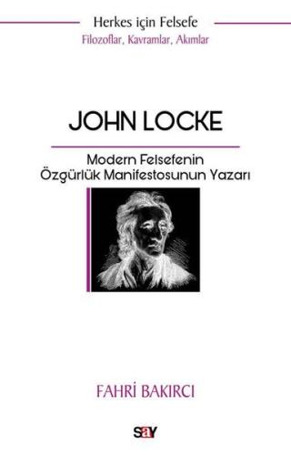 John Locke: Modern Felsefenin Özgurluk Manifestosunun Yazarı - Herkes 
