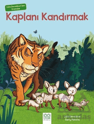 Julia Donaldson'dan Dramalar - Kaplanı Kandırmak | Kitap Ambarı