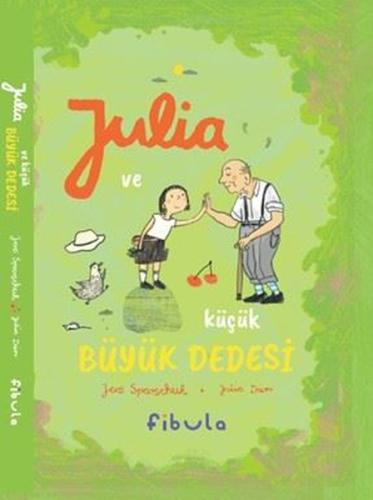 Julia ve Küçük Büyük Dedesi (Ciltli) | Kitap Ambarı