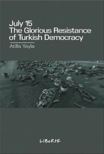 July 15: The Glorious Resistance of Turkish Democracy | Kitap Ambarı