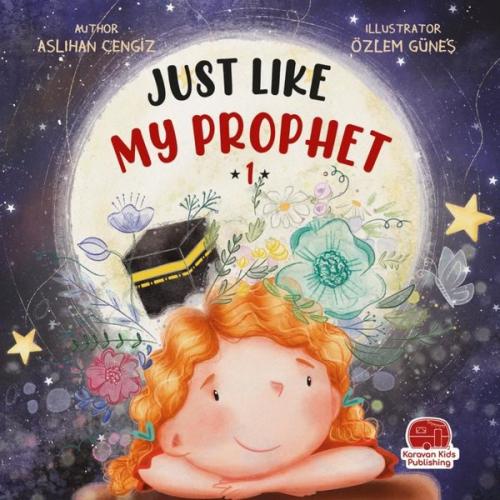 Just Like My Prophet 1 - Tıpkı Peygamberim Gibi 1 | Kitap Ambarı