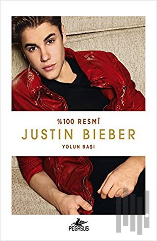 Justin Bieber - Yolun Başı | Kitap Ambarı