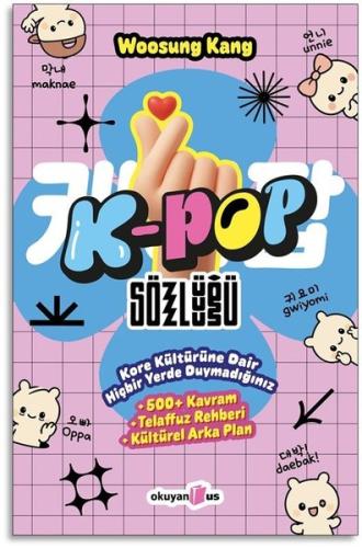 K-Pop Sözlüğü - Kore Kültürüne Dair Hiçbir Yerde Duymadığınız 500 Kavram Telaffuz Rehberi Kültürel
