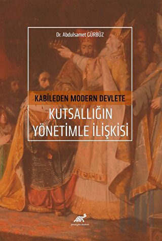 Kabileden Modern Devlete Kutsallığın Yönetimle İlişkisi